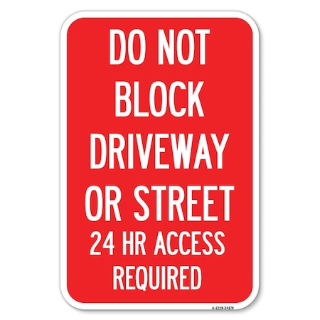 Signmission Do Not Block Driveway or Street 24 Hour Heavy-Gauge Aluminum Sign, 12" x 18", A-1218-24174 A-1218-24174